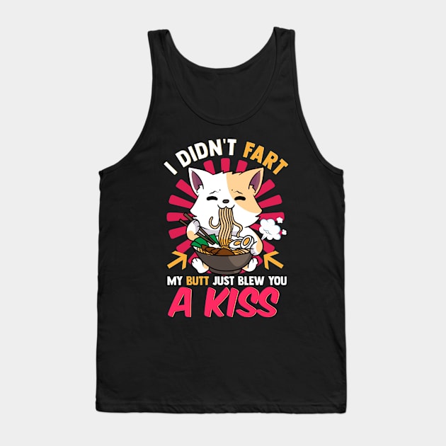 Anime Kawaii Cat Ramen I Didn't Fart My Butt Blew You A Kiss Tank Top by Rengaw Designs